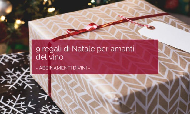 9 regali di Natale per veri winelover